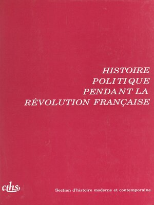 cover image of Actes des 115e et 116e Congrès nationaux des sociétés savantes (2). Histoire politique pendant la Révolution française. Avignon 1990 et Chambéry 1991